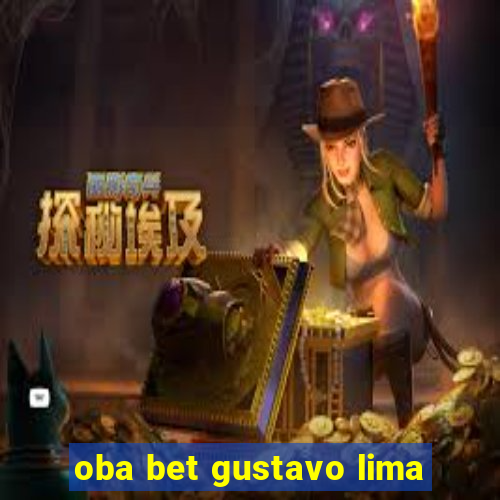 oba bet gustavo lima